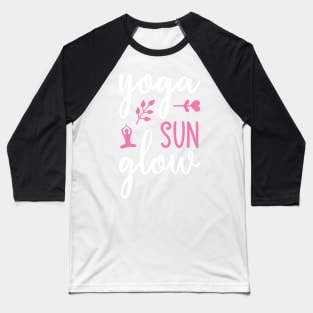 Yoga Sun Glow Yoga Quotes Baseball T-Shirt